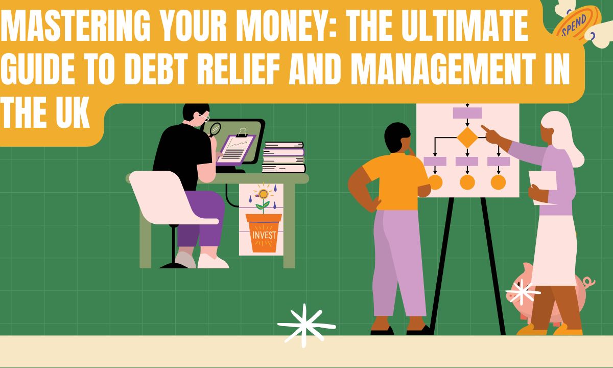 Mastering Your Money: The Ultimate Guide to Debt Relief and Management in the UK