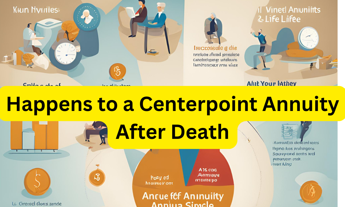 What Happens to a Centerpoint Annuity After Death: A Comprehensive Guide?